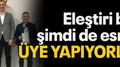 Eleştiri bitti şimdi de esnafı üye yapıyorlar